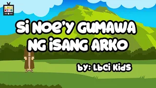 Si Noe'y Gumawa ng Isang Arko | LBCI KIDS - Action Song