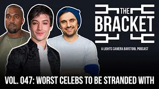What Is The Worst Celeb To Be Stranded With? (The Bracket, Vol: 047)