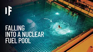 What If You Fell Into a Spent Nuclear Fuel Pool?