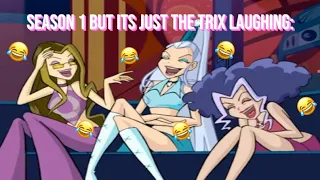 Winx Season 1 but it’s just the Trix laughing