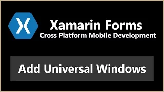 Add Universal Windows UWP to Your Existing App | Xamarin Forms C# Android iOS Tutorial