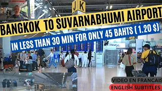 From Bangkok Center To Suvarnabhumi Airport in just 30 min for only 45 Bahts (1.20 $)