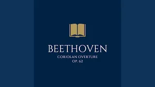 Ludwig van Beethoven: Coriolan Overture in C Minor, Op. 62