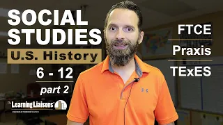 Social Studies – U.S. History | FTCE | Praxis | TExES – Part 2