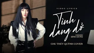 Tình Dang Dở - Đình Dũng | Chu Thúy Quỳnh Cover | Lyric Video