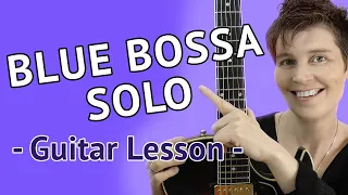 BLUE BOSSA - Guitar Solo Lesson - Blue Bossa Guitar Improvisation