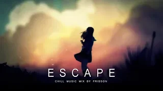 ESCAPE | A Chill Mix