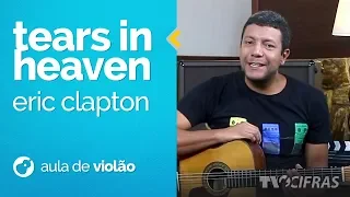 Eric Clapton - Tears In Heaven (como tocar - aula de violão)