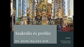Dr. Barsi Balázs OFM: Szakrális és profán