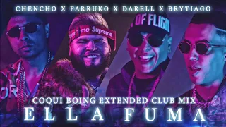 Chencho Ft Farruko, Darell, Brytiago - Ella Fuma (Coqui Boing Extended Club Mix)