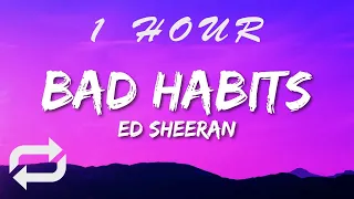 Ed Sheeran - Bad Habits (Lyrics) | 1 HOUR