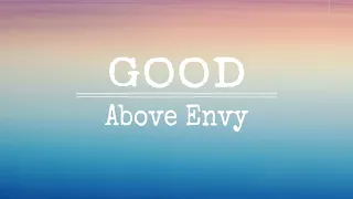 Above Envy- Good (Lyrics)