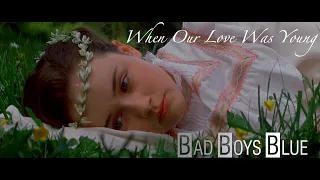 When Our Love Was Young * BAD BOYS BLUE (romanian)