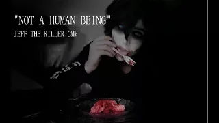 JEFF THE KILLER CMV /// Not a human Being