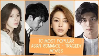 10 Most Popular Asian Romance - Tragedy Movies