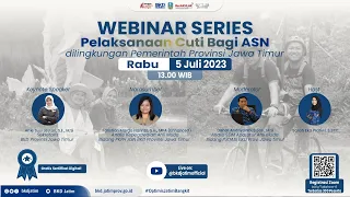 WEBINAR SERIES - 6 | Pelaksanaan Cuti Bagi ASN dilingkungan Pemerintah Provinsi Jawa Timur