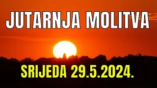 Časoslov: JUTARNJA MOLITVA - SRIJEDA 29.5.2024.