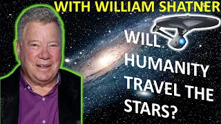 Will Mankind Explore Space? With William Shatner