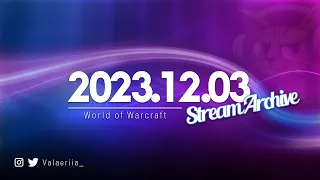 Stream Archive: 2023.12.03 - World of Warcraft