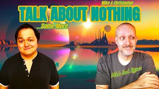 Mike & Christopher Talk About Nothing...Some More (Author of The Sun Eater Saga)