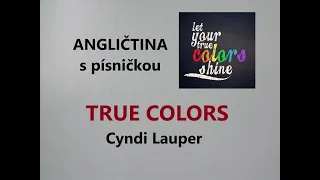 Angličtina pro mírně pokročilé s písničkou TRUE COLORS - Cyndi Lauper, + přepis a cvičení zdarma