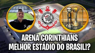 A ARENA CORINTHIANS É O MELHOR ESTÁDIO DO BRASIL?? ( Neo Química Arena Tour )