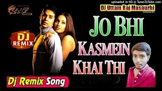 Full #Video_Song || Jo Bhi Kasmein Khai Thi Hamne #Raaz || Hindi Dj Song Dj Uttam Raj