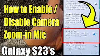 Galaxy S23's: How to Enable/Disable Camera Zoom-in Mic
