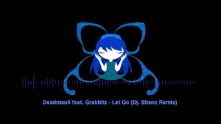 Deadmau5 feat. Grabbitz - Let Go (Dj Shanz remix)