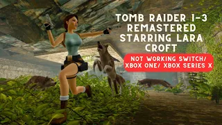 Tomb Raider 1 3 Remastered Starring Lara Croft Not working Switch Xbox One Xbox Series X