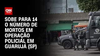 Sobe para 14 o número de mortos em operação policial em Guarujá (SP) | CNN ARENA