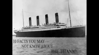 Titanic - 10 Facts You May Not Know