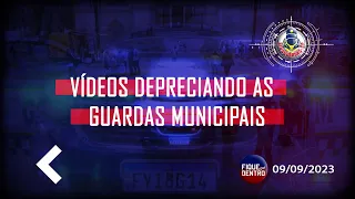 Vídeos depreciando as Guardas Municipais - Fique por Dentro 09/09/2023 - SindGuardas-SP