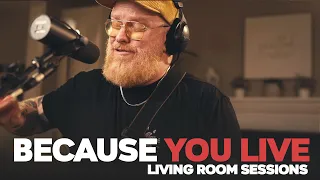 Because You Live - Living Room Sessions