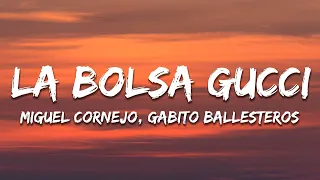 Miguel Cornejo x Gabito Ballesteros - LA BOLSA GUCCI (Letra/Lyrics)