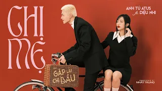 CHỊ MẸ - ANH TÚ ATUS x DIỆU NHI | OST GẶP LẠI CHỊ BẦU