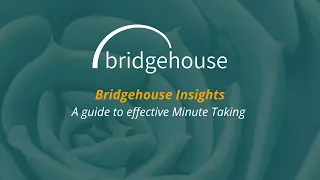 Bridgehouse Insight: Effective Minute Taking