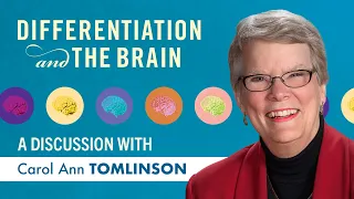 Differentiation and The Brain: A discussion with Carol Ann Tomlinson