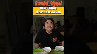 Lucu..Next Carlos jatuh saat makan..