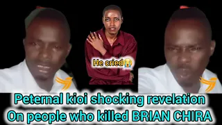 HE CRIED😭PETER KIOI SHOCKING REVELATION ON PEOPLE WHO KILLED BRIAN CHIRA💔