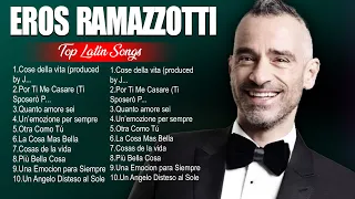 Eros Ramazzotti Latin Songs Playlist Full Album ~ Best Songs Collection Of All Time