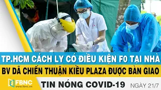 Tin tức Covid-19 nóng nhất chiều 21/7 | Dịch Corona mới nhất ngày hôm nay | FBNC