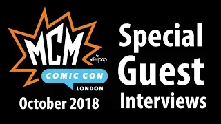 MCM London Comic Con 2018 October Special Guest interviews