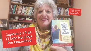 Capitulo 8 y 9 del libro El Exito No Llega por Casualidad.