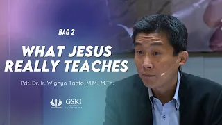 Truth Seminar | What Jesus Really Teaches - Bagian 2 | Pdt. Dr. Ir. Wignyo Tanto, M.M., M.Th.