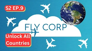 Fly Corp - Unlock all countries - s2 ep. 9