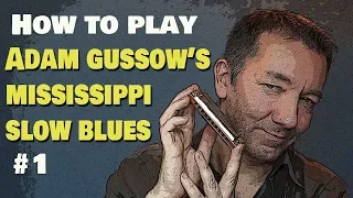 How to play ADAM GUSSOW'S MISSISSIPPI SLOW BLUES #1