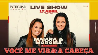 Maiara e Maraisa - Você Me Vira A Cabeça (LIVE SHOW Maiara & Maraisa e Chopp Potiguar)