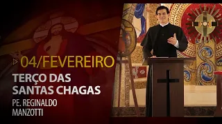 Terço das Santas Chagas | Padre Reginaldo Manzotti | 04 de Fevereiro de 2023