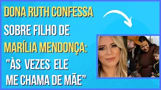 DONA RUTH confessa sobre FILHO de MARÍLIA MENDONÇA: "ÀS VEZES ele me CHAMA de MÃE"